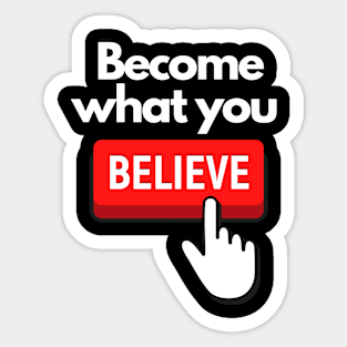 Become What You Believe SpeakChrist Inspirational Lifequote Christian Motivation Sticker